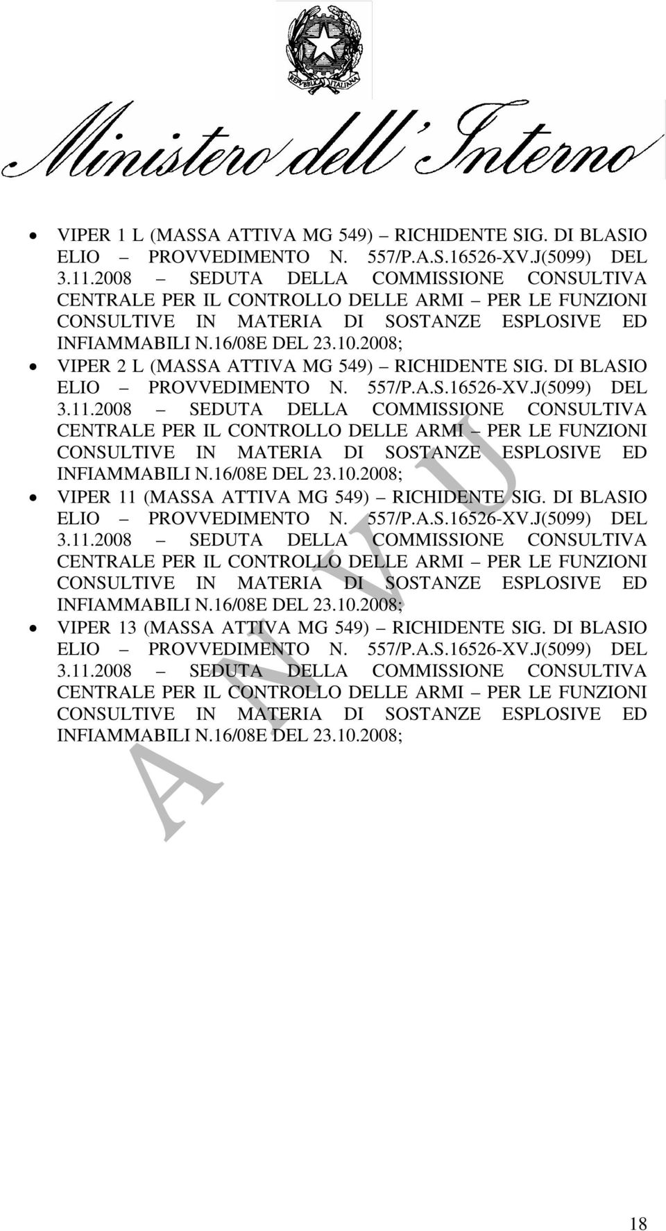 2008; VIPER 11 (MASSA ATTIVA MG 549) RICHIDENTE SIG. DI BLASIO ELIO PROVVEDIMENTO N. 557/P.A.S.16526-XV.J(5099) DEL 3.11.2008 SEDUTA DELLA COMMISSIONE CONSULTIVA INFIAMMABILI N.16/08E DEL 23.10.