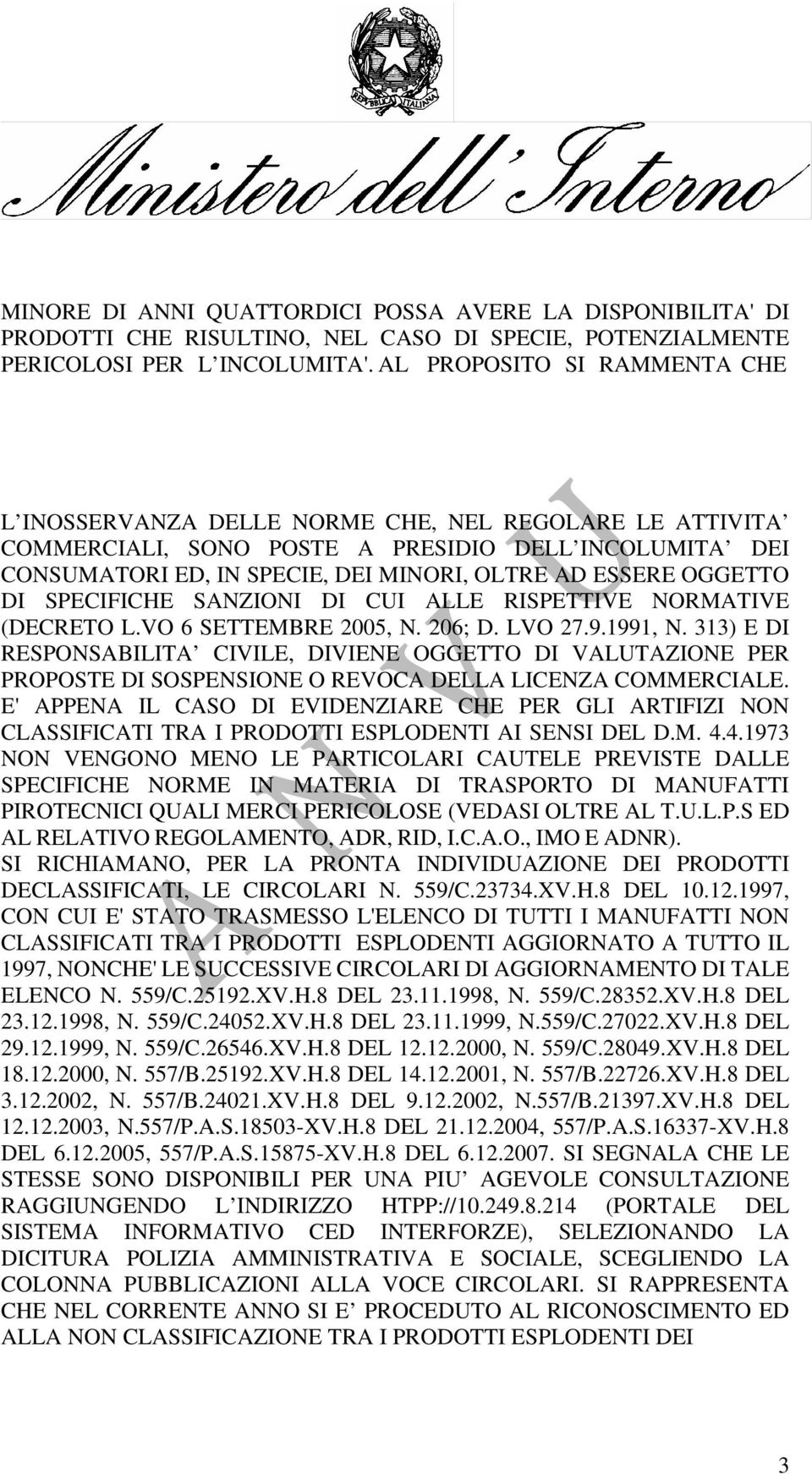 OGGETTO DI SPECIFICHE SANZIONI DI CUI ALLE RISPETTIVE NORMATIVE (DECRETO L.VO 6 SETTEMBRE 2005, N. 206; D. LVO 27.9.1991, N.