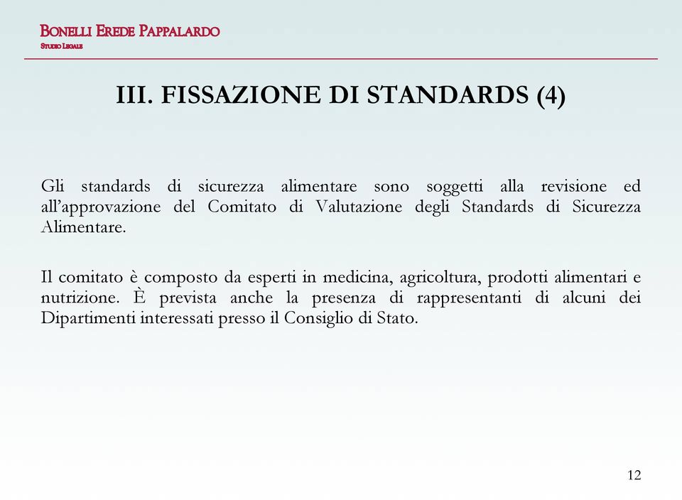 Il comitato è composto da esperti in medicina, agricoltura, prodotti alimentari e nutrizione.