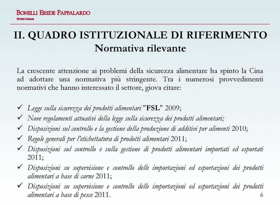 dei prodotti alimentari; Disposizioni sul controllo e la gestione della produzione di additivi per alimenti 2010; Regole generali per l etichettatura di prodotti alimentari 2011; Disposizioni sul