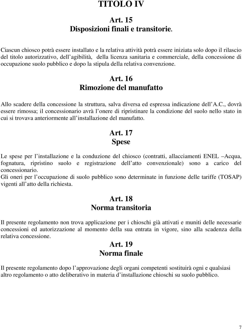 concessione di occupazione suolo pubblico e dopo la stipula della relativa convenzione. Art.