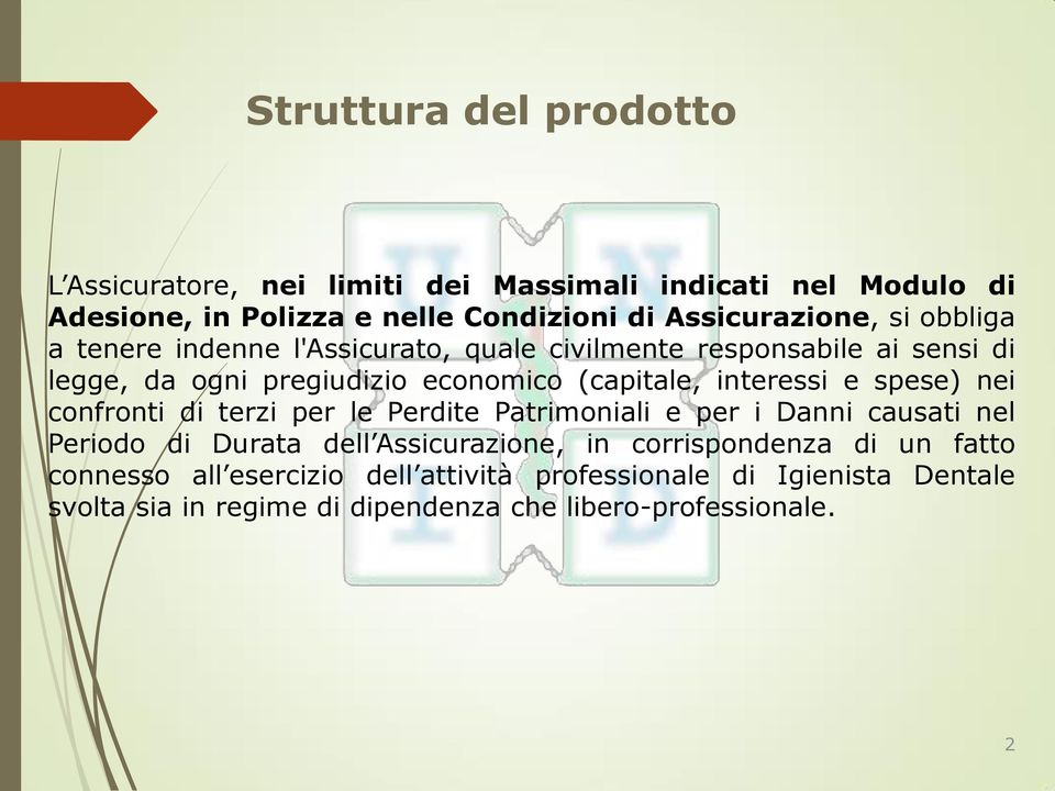 (capitale, interessi e spese) nei confronti di terzi per le Perdite Patrimoniali e per i Danni causati nel Periodo di Durata dell