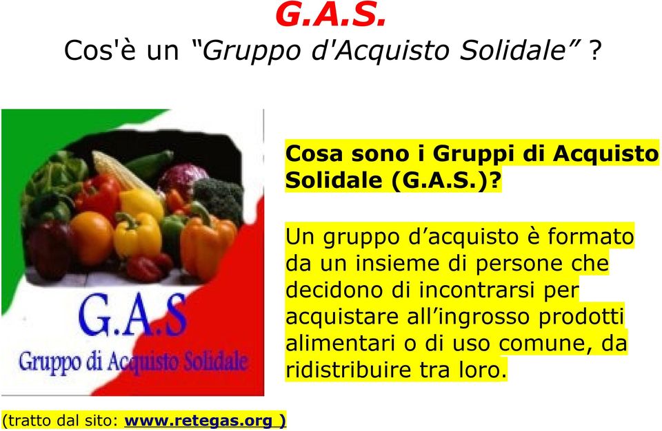 Un gruppo d acquisto è formato da un insieme di persone che decidono di