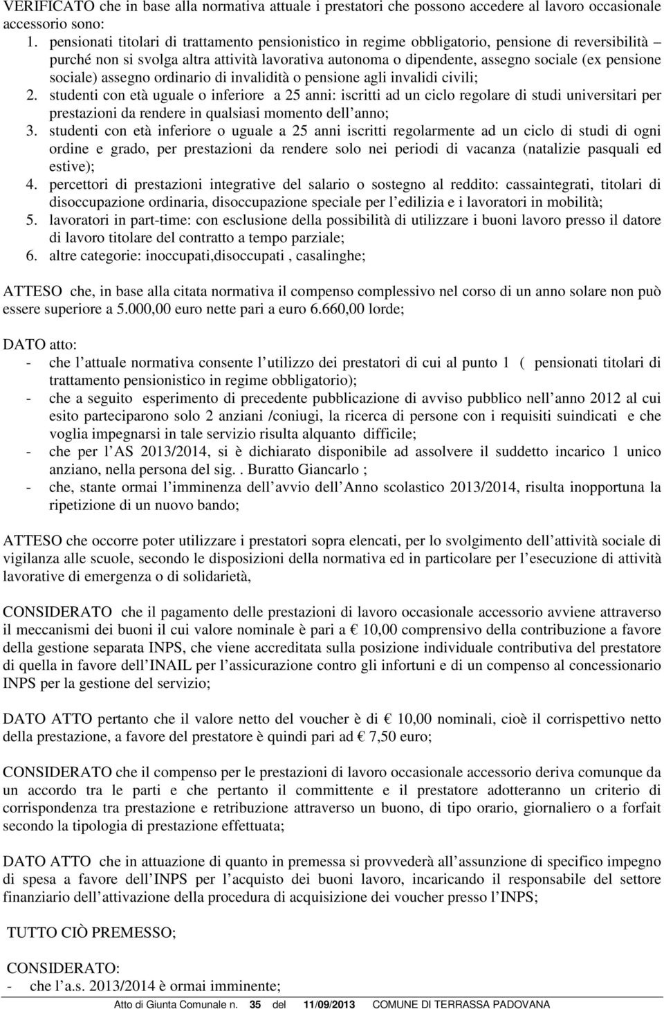 sociale) assegno ordinario di invalidità o pensione agli invalidi civili; 2.