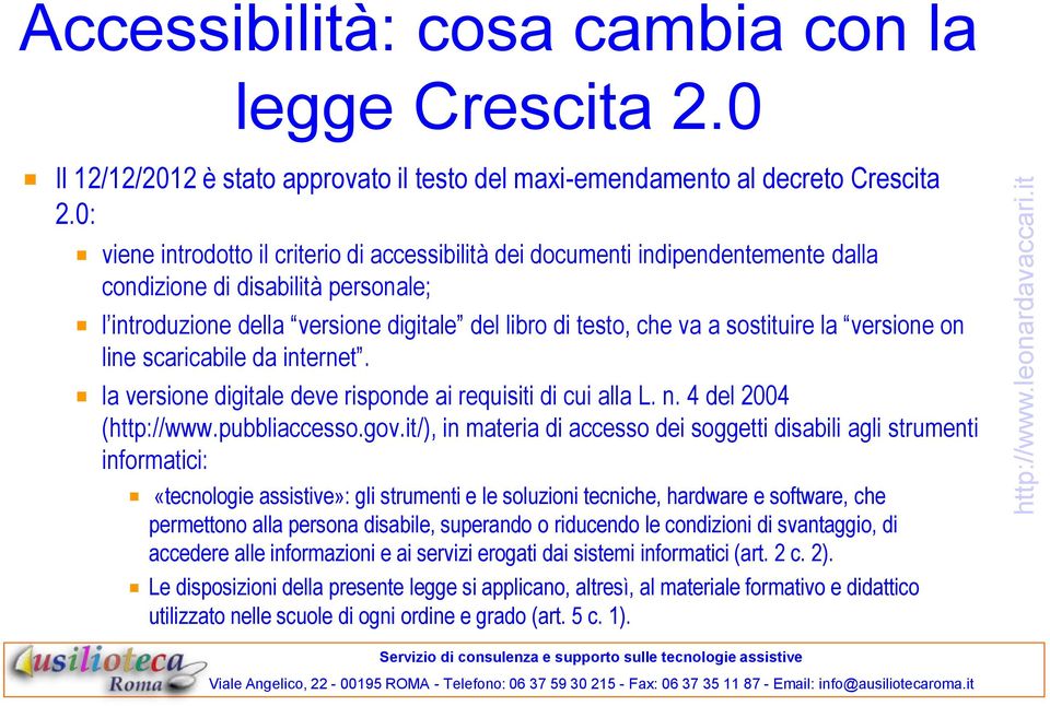 sostituire la versione on line scaricabile da internet. la versione digitale deve risponde ai requisiti di cui alla L. n. 4 del 2004 (http://www.pubbliaccesso.gov.