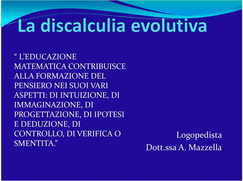 IMMAGINAZIONE, DI PROGETTAZIONE, DI IPOTESI E DEDUZIONE,