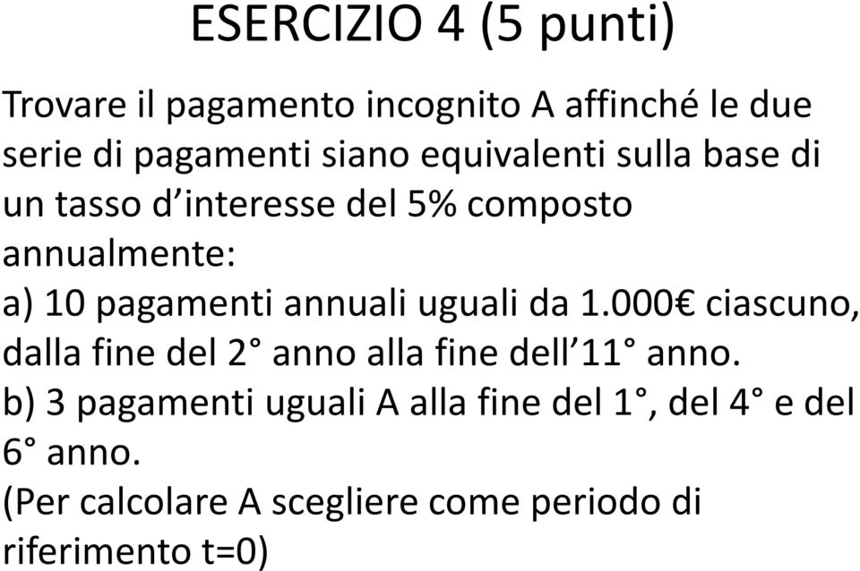 annuali uguali da 1.000 ciascuno, dalla fine del 2 anno alla fine dell 11 anno.