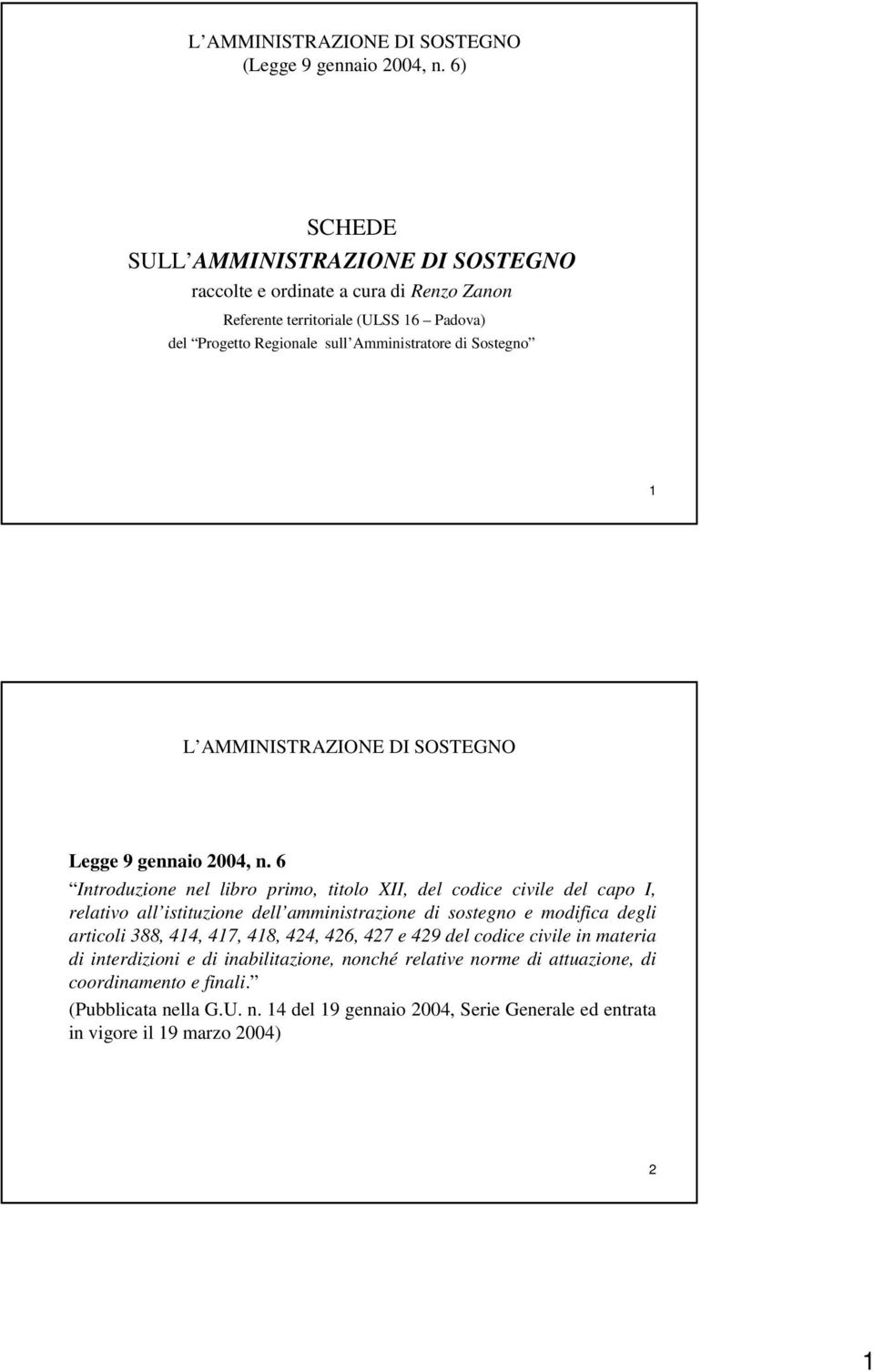 L AMMINISTRAZIONE DI SOSTEGNO Legge 9 gennaio 2004, n.