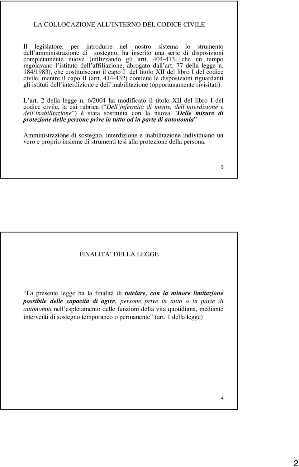 184/1983), che costituiscono il capo I del titolo XII del libro I del codice civile, mentre il capo II (artt.