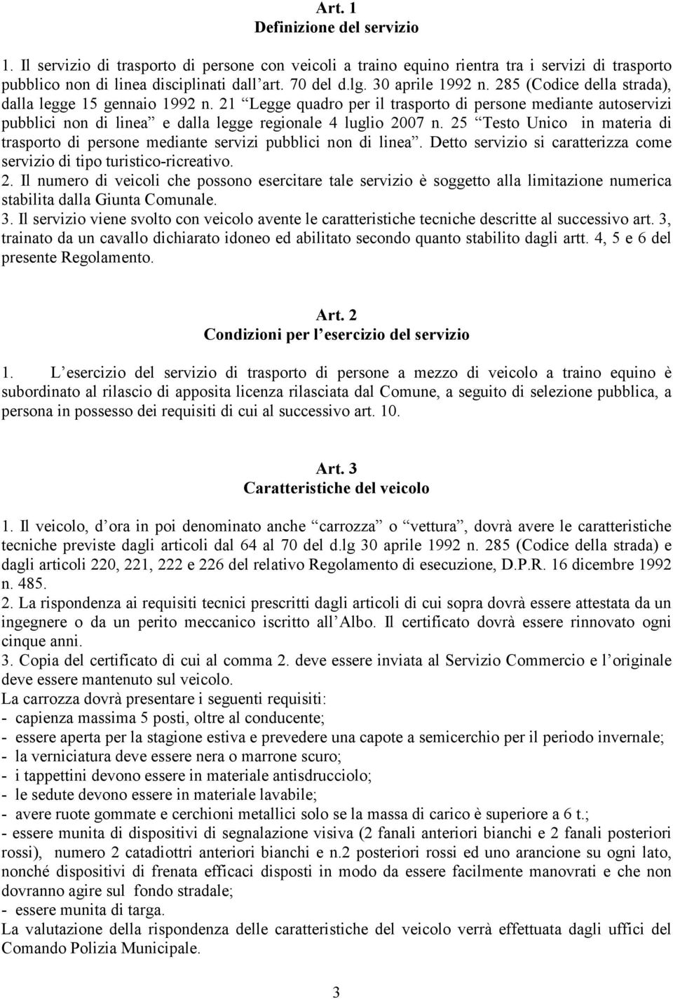 21 Legge quadro per il trasporto di persone mediante autoservizi pubblici non di linea e dalla legge regionale 4 luglio 2007 n.