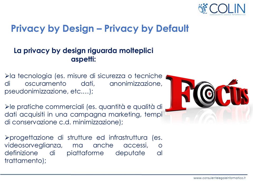 ); le pratiche commerciali (es. quantità e qualità di dati acquisiti in una campagna marketing, tempi di conservazione c.