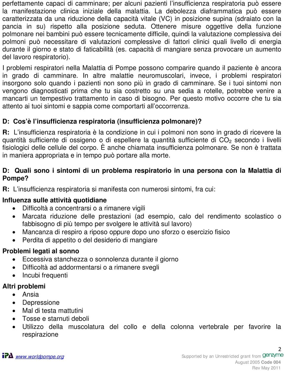 Ottenere misure oggettive della funzione polmonare nei bambini può essere tecnicamente difficile, quindi la valutazione complessiva dei polmoni può necessitare di valutazioni complessive di fattori