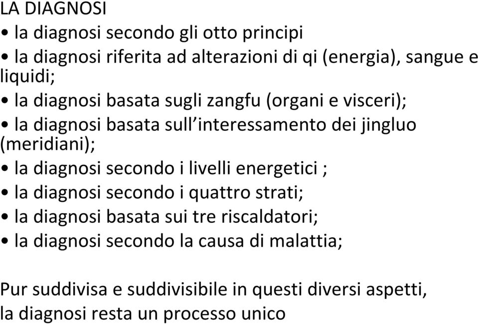 diagnosi secondo i livelli energetici ; la diagnosi secondo i quattro strati; la diagnosi basata sui tre riscaldatori; la