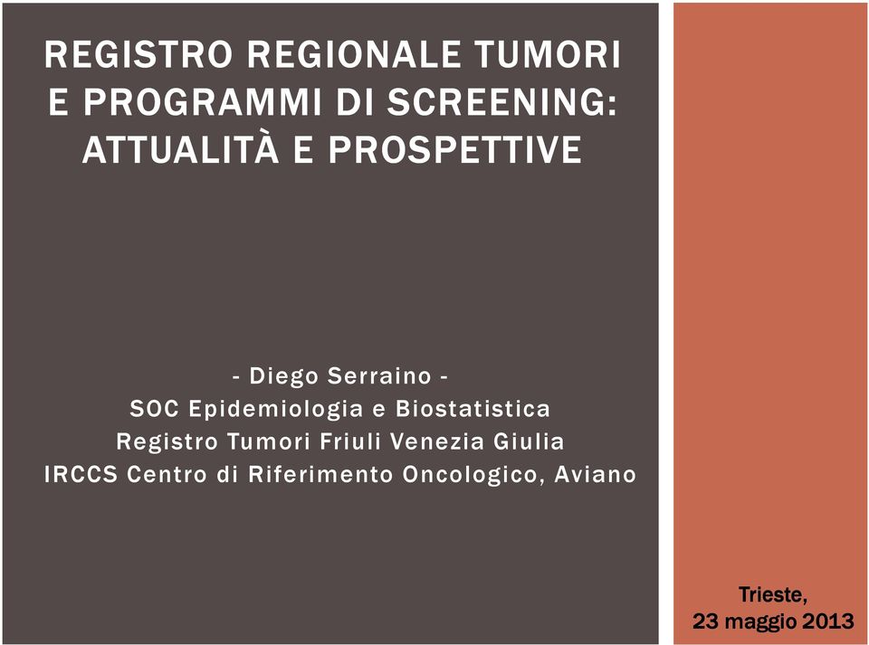 Epidemiologia e Biostatistica Registro Tumori Friuli