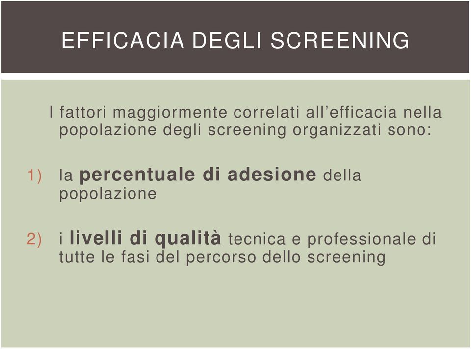 la percentuale di adesione della popolazione 2) i livelli di