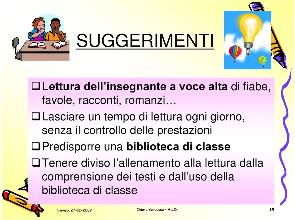 prestazioni Predisporre una biblioteca di classe Tenere diviso l allenamento