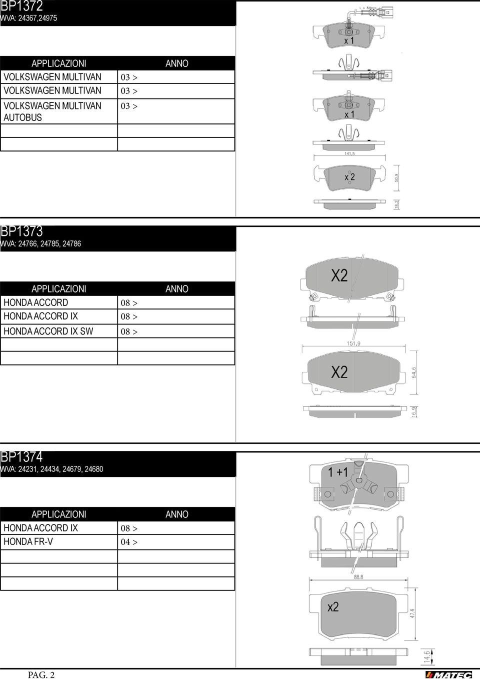 MULTIVAN 03 > AUTOBUS BP1373 WVA: 24766, 24785, 24786 HONDA ACCORD 08