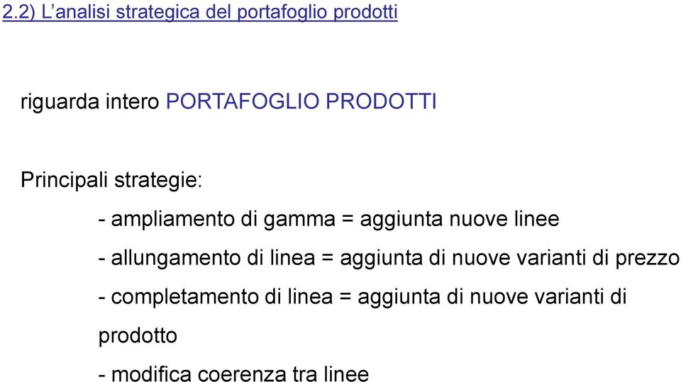 allungamento di linea = aggiunta di nuove varianti di prezzo - completamento