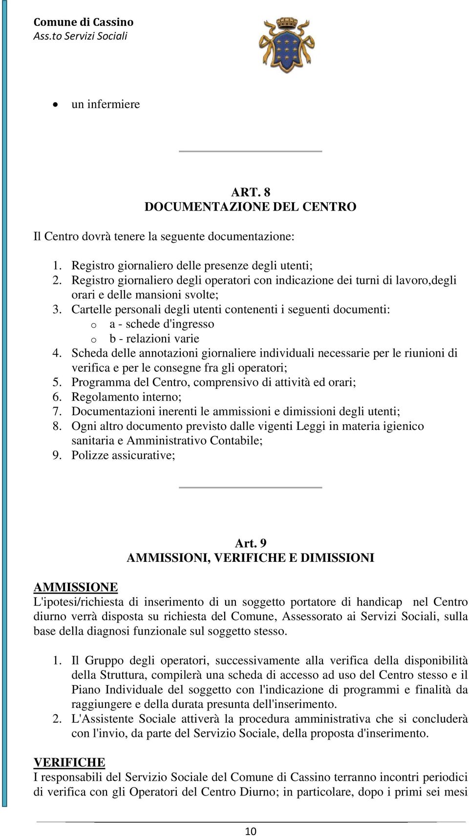 Cartelle personali degli utenti contenenti i seguenti documenti: o a - schede d'ingresso o b - relazioni varie 4.