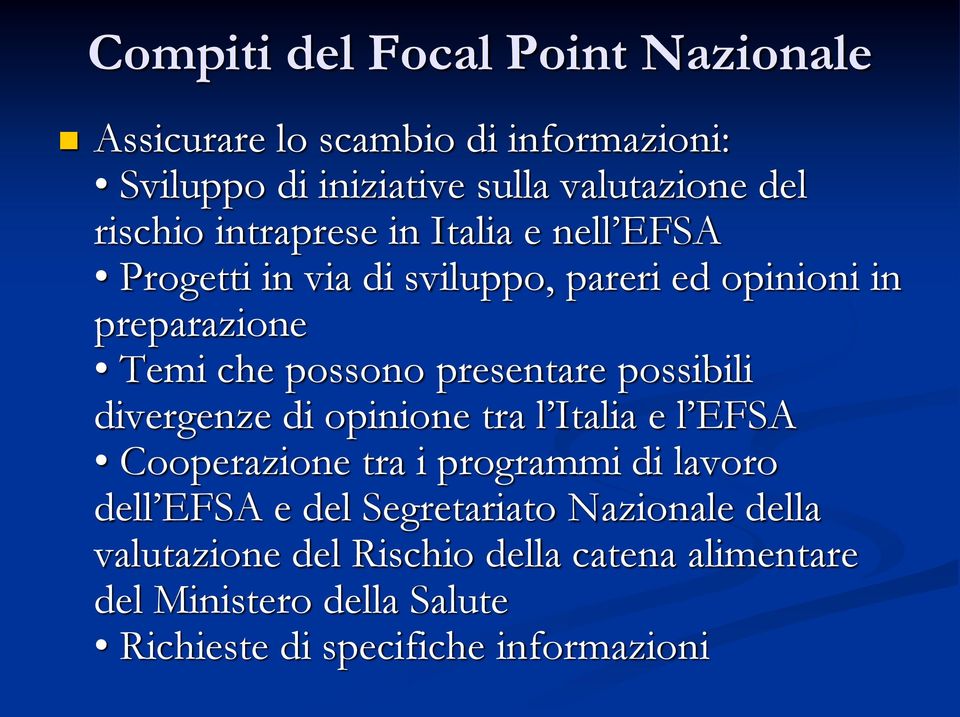 possibili divergenze di opinione tra l Italia e l EFSA Cooperazione tra i programmi di lavoro dell EFSA e del Segretariato