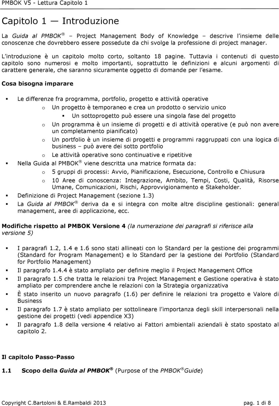 Tuttavia i cntenuti di quest capitl sn numersi e mlt imprtanti, sprattutt le definizini e alcuni argmenti di carattere generale, che sarann sicuramente ggett di dmande per l esame.