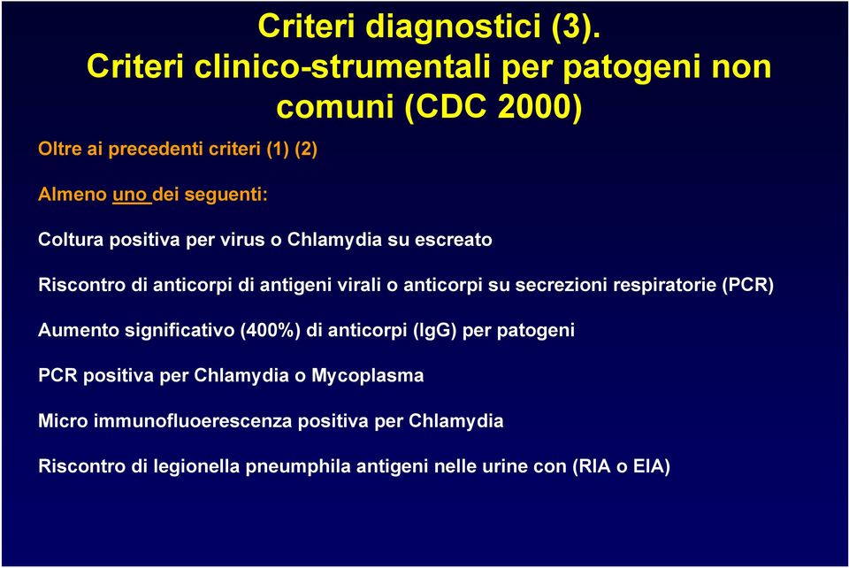 Coltura positiva per virus o Chlamydia su escreato Riscontro di anticorpi di antigeni virali o anticorpi su secrezioni