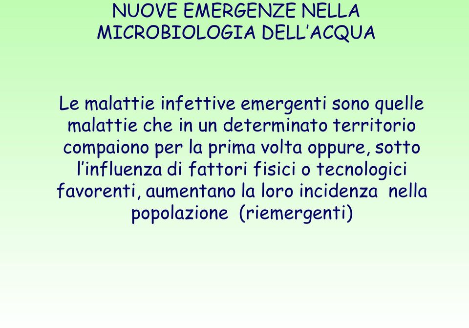 compaiono per la prima volta oppure, sotto l influenza di fattori fisici