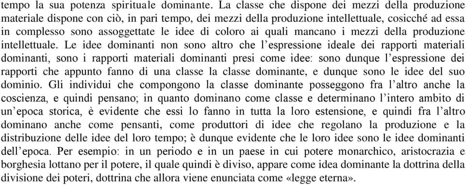 ai quali mancano i mezzi della produzione intellettuale.