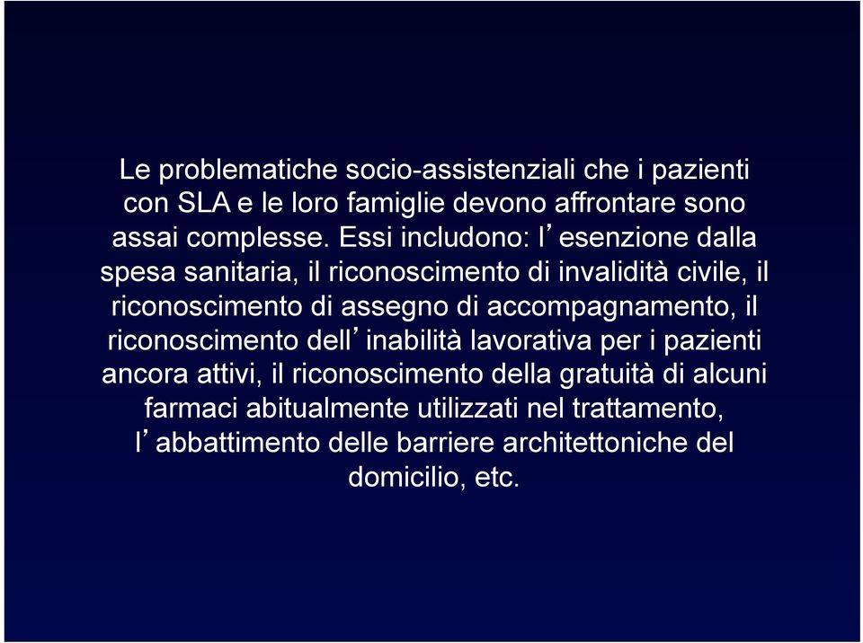 accompagnamento, il riconoscimento dell inabilità lavorativa per i pazienti ancora attivi, il riconoscimento della