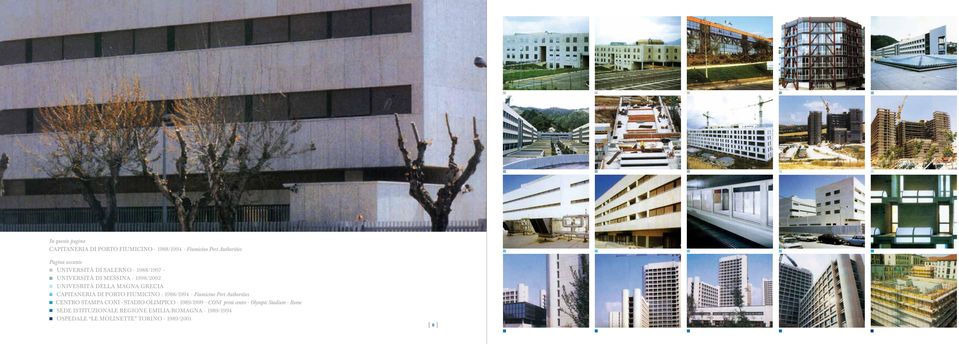 - 1988/1994 - Fiumicino Port Authorities Centro Stampa Coni - Stadio Olimpico - 1989/1999 - CONI print centre -