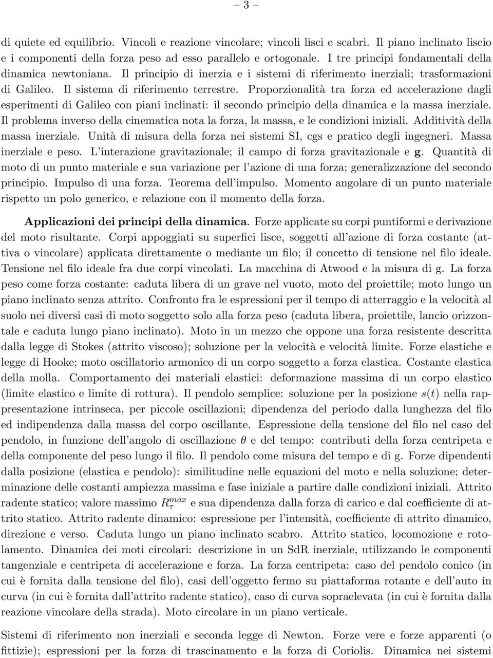 Proporzionalità tra forza ed accelerazione dagli esperimenti di Galileo con piani inclinati: il secondo principio della dinamica e la massa inerziale.