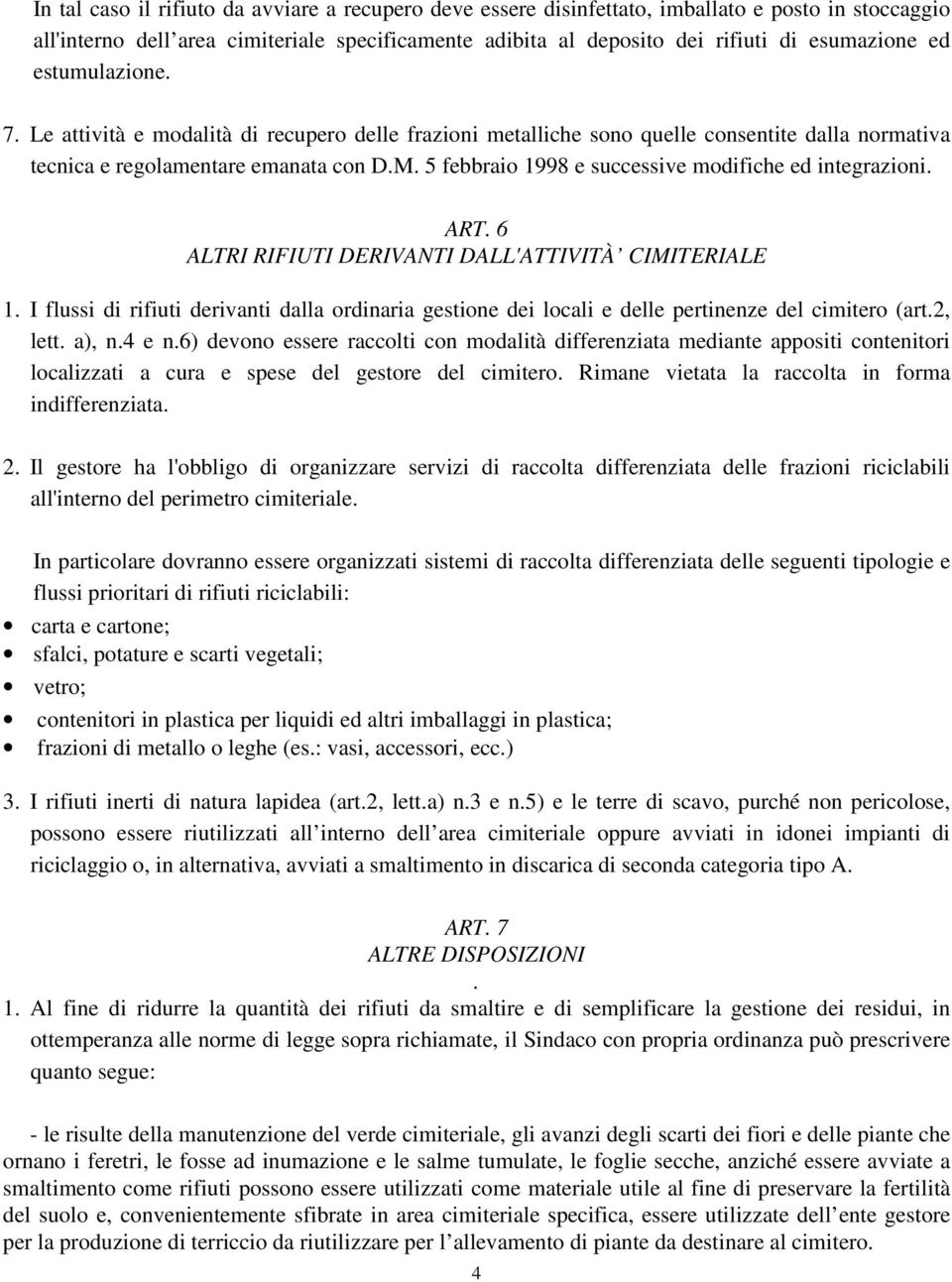 5 febbraio 1998 e successive modifiche ed integrazioni. ART. 6 ALTRI RIFIUTI DERIVANTI DALL'ATTIVITÀ CIMITERIALE 1.