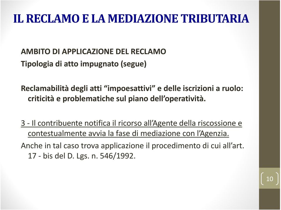 3 Il contribuente notifica il ricorso all Agente della riscossione e contestualmente avvia la fase di