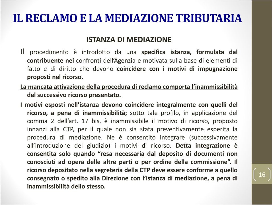 I motivi esposti nell istanza devono coincidere integralmente con quelli del ricorso, a pena di inammissibilità; sotto tale profilo, in applicazione del comma 2 dell art.