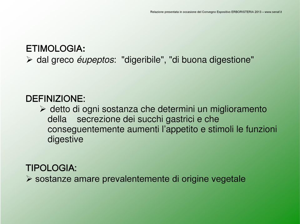 secrezione dei succhi gastrici e che conseguentemente aumenti l appetito e