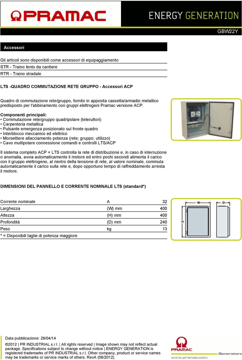 Componenti principali: Commutazione rete/gruppo quadripolare (teleruttori) Carpenteria metallica Pulsante emergenza posizionato sul fronte quadro Interblocco meccanico ed elettrico Morsettiere