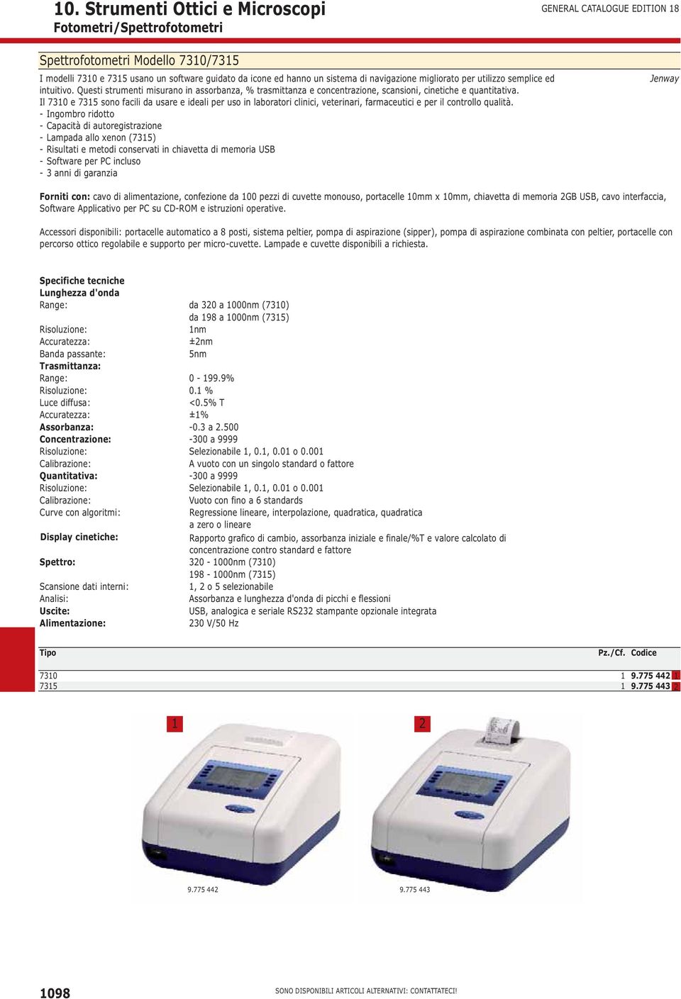 Il 70 e 75 sono facili da usare e ideali per uso in laboratori clinici, veterinari, farmaceutici e per il controllo qualità.