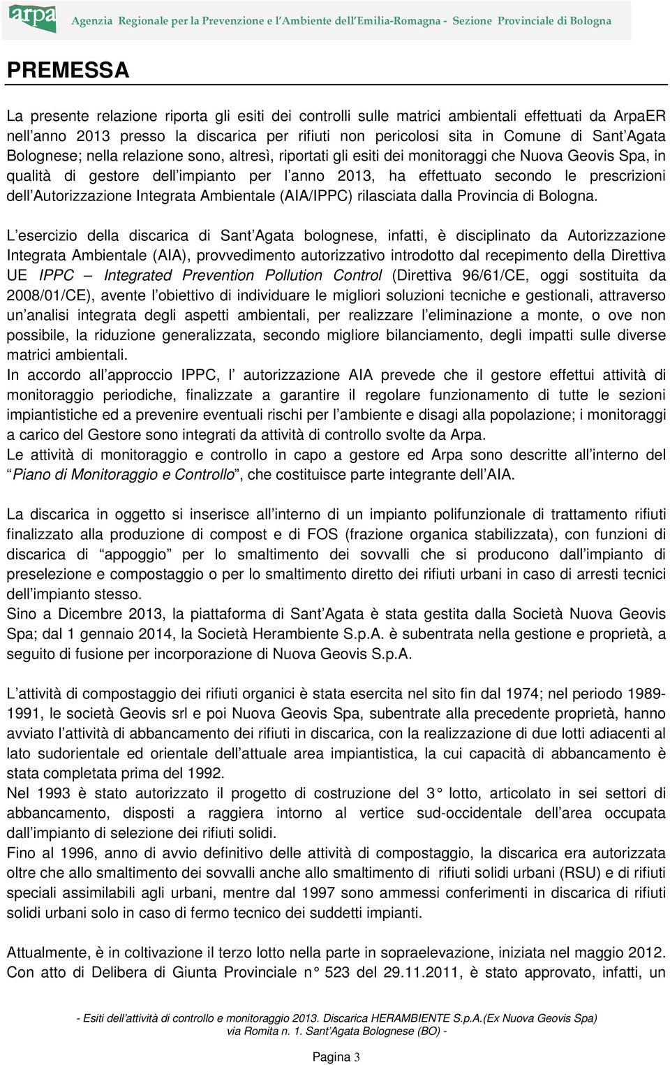 Autorizzazione Integrata Ambientale (AIA/IPPC) rilasciata dalla Provincia di Bologna.