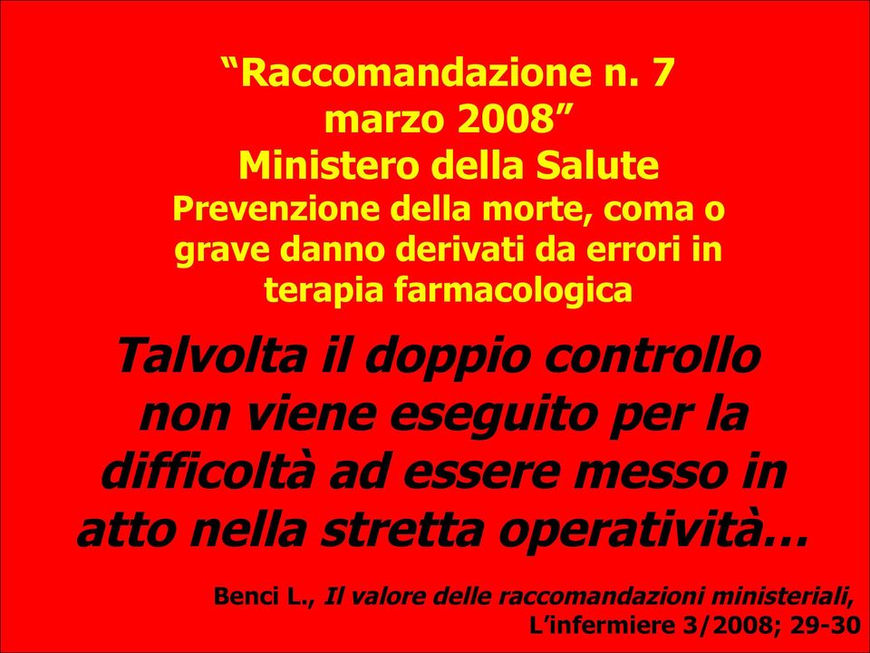 derivati da errori in terapia farmacologica Talvolta il doppio controllo non viene