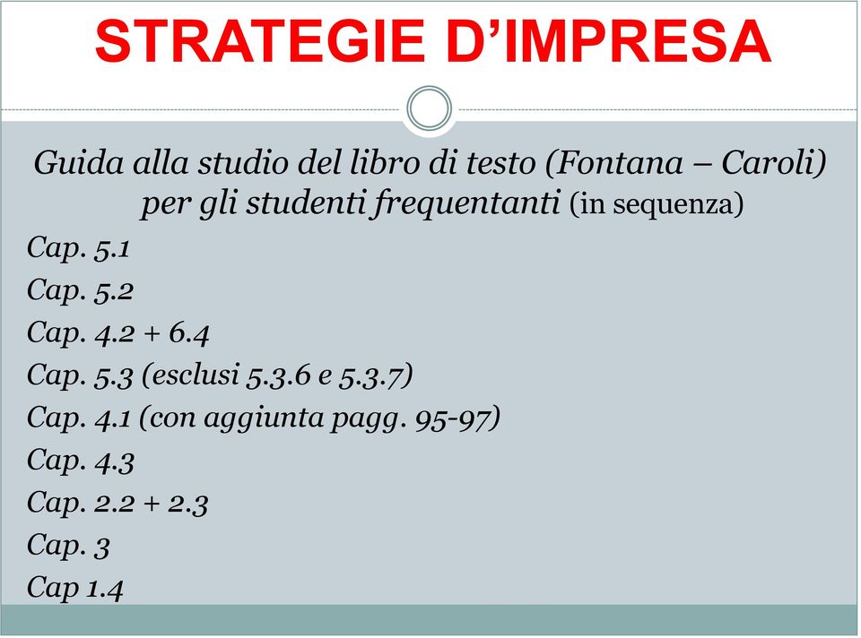 5.1 Cap. 5.2 Cap. 4.2 + 6.4 Cap. 5.3 (esclusi 5.3.6 e 5.3.7) Cap.