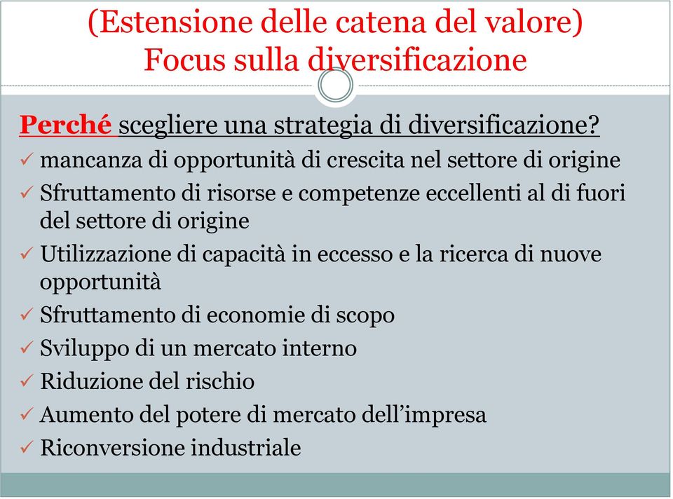 del settore di origine Utilizzazione di capacità in eccesso e la ricerca di nuove opportunità Sfruttamento di economie di