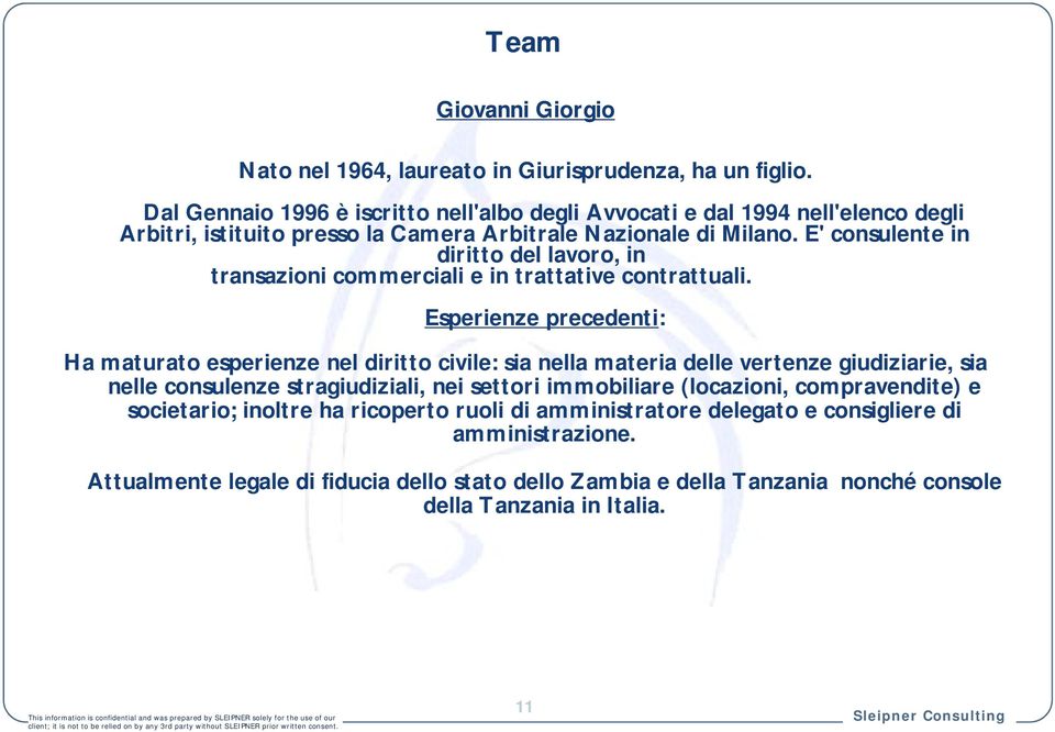 E' consulente in diritto del lavoro, in transazioni commerciali e in trattative contrattuali.