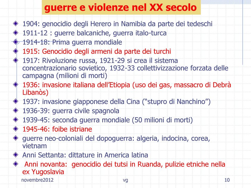 italiana dell Etiopia (uso dei gas, massacro di Debrà Libanòs) 1937: invasione giapponese della Cina ( stupro di Nanchino ) 1936-39: guerra civile spagnola 1939-45: seconda guerra mondiale (50