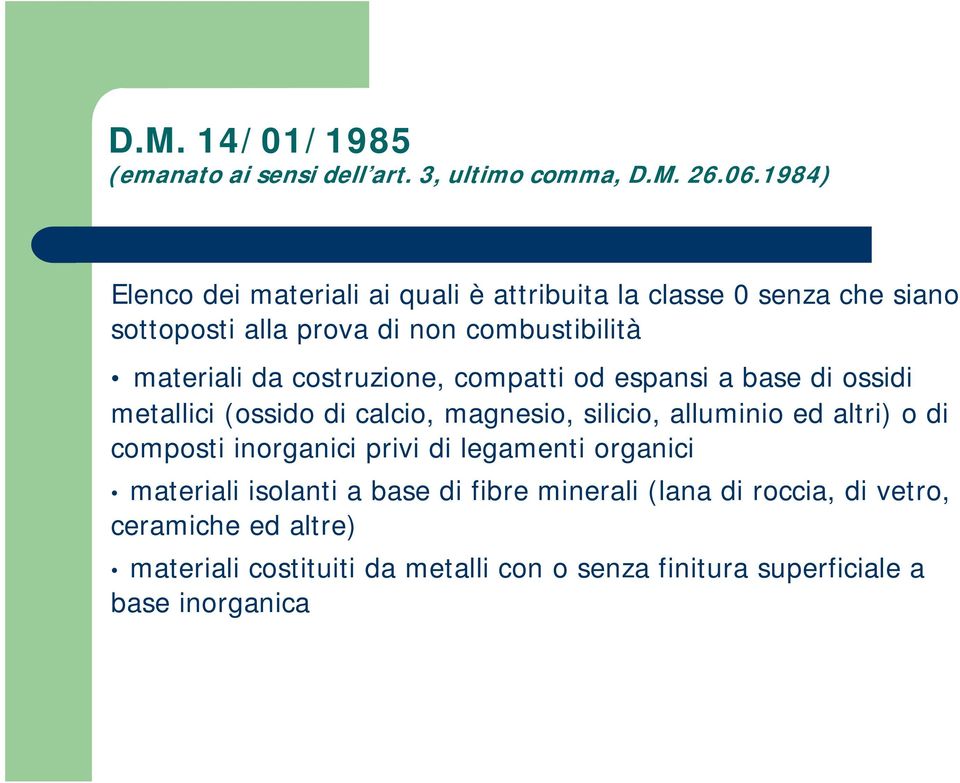 costruzione, compatti od espansi a base di ossidi metallici (ossido di calcio, magnesio, silicio, alluminio ed altri) o di composti