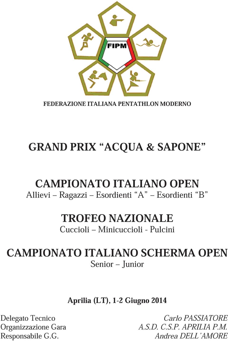 - Pulcini CAMPIONATO ITALIANO SCHERMA OPEN Senior Junior Delegato Tecnico Carlo