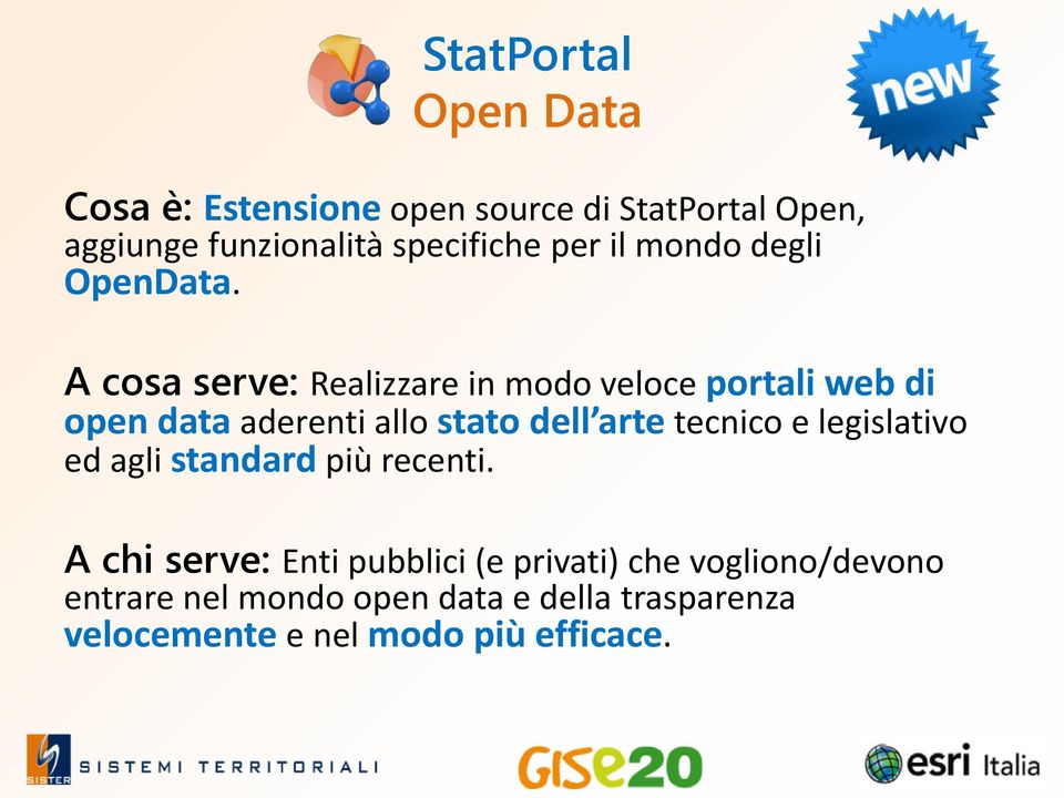 A cosa serve: Realizzare in modo veloce portali web di open data aderenti allo stato dell arte