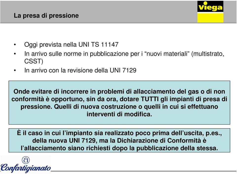 impianti di presa di pressione. Quelli di nuova costruzione o quelli in cui si effettuano interventi di modifica.