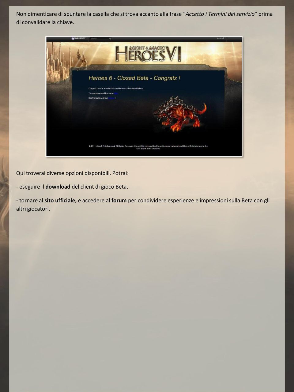 Potrai: - eseguire il download del client di gioco Beta, - tornare al sito ufficiale, e