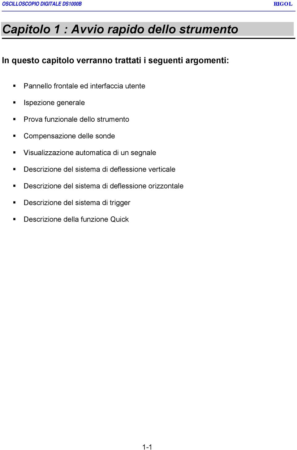 Compensazione delle sonde! Visualizzazione automatica di un segnale! Descrizione del sistema di deflessione verticale!