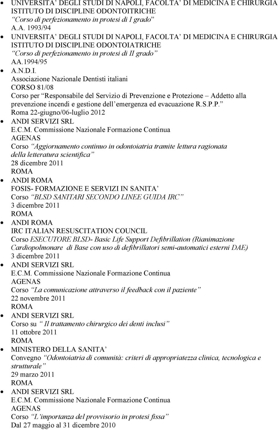 Associazione Nazionale Dentisti italiani CORSO 81/08 Corso per Responsabile del Servizio di Pr